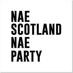 Nae Scotland Nae Party Posters and Art